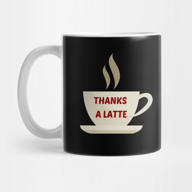 Thanks A Latte - Latte Pun by Allthingspunny